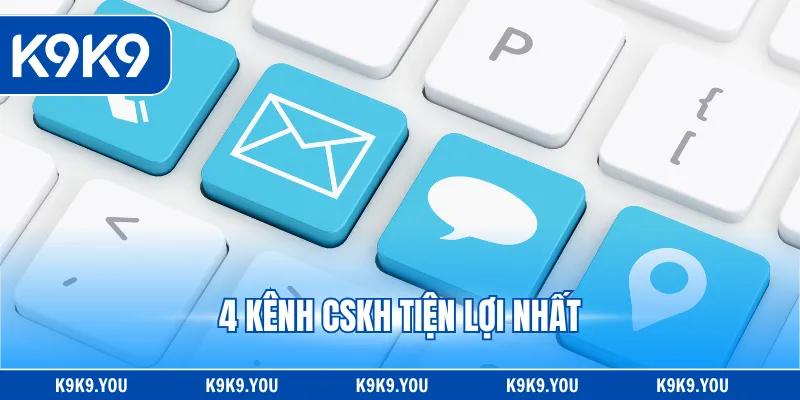 4 kênh CSKH tiện lợi nhất