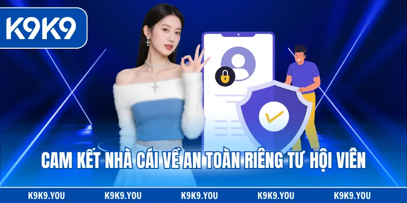 Cam kết nhà cái về an toàn riêng tư hội viên